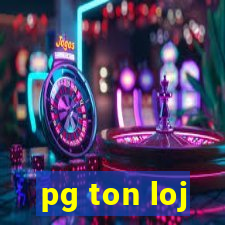 pg ton loj